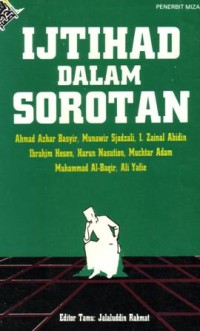 Ijtihad dalam sorotan : Ahmad Azhar Basyir, Munawir Sjadzali, I. Zainal Abidin, Ibrahim Hosen, Harun Nasution, Muchtar Adam, Muhammad al-Bagir, Ali Yafie