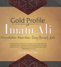 Gold Profile of Imam Ali : menyaksikan hari-hari sang kekasih Nabi