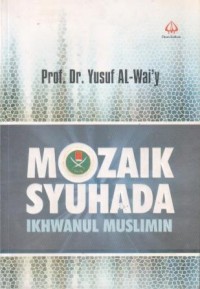 Mozaik syuhada : ikhwanul muslimin