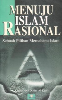 Menuju islam rasional : sebuah pilihan memahami islam
