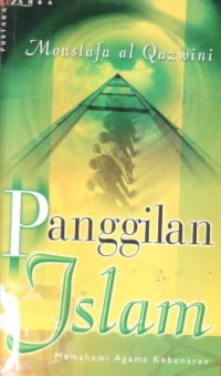 Panggilan islam : memahami agama kebenaran