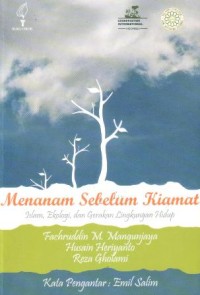 Menanam sebelun kiamat : islam, ekologi dan gerakan lingkungan hidup