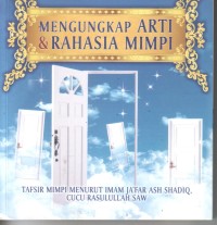 Mengungkap arti mimpi & rahasia mimpi : tafsir mimpi menurut imam Ja'far ash shadiq,cucu rasulullah saw