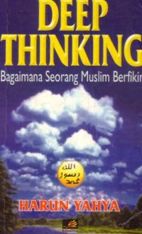 Deep thinking : bagaimana seorang muslim berfikir