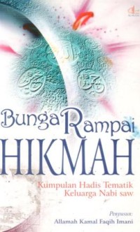 Bunga rampai hikmah : kumpulan hadis tematik keluarga Nabi SAW