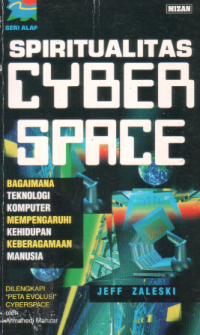 Spiritualitas cyber space : bagaimana teknologi komputer mempengaruhi kehidupan keberagaman manusia