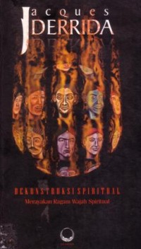 Dekontruksi spiritual : meramaikan ragam wajah spiritual