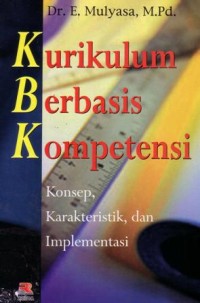 Kurikulum berbasis kompetensi : konsep, karakteristik, dan implementasi