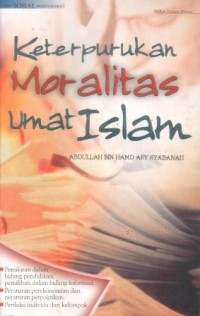 Keterpurukan moralitas umat islam : pemikiran dalam bidang pendidikan, pemilihan dalam bidang informasi. peraturan perekonomian dan peraturan perpolitikan. prilaku individu dan kelompok