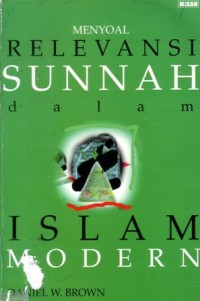 Menyoal relevansi sunnah dalam islam modern