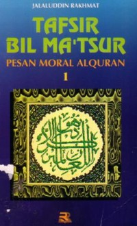Tafsir bil Ma'tsur : pesan moral al-quran