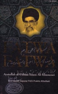 Fatwa-fatwa Ayatullah al-Uzhma Imam Ali khamenei : soal jawab seputar fikih praktis ahlulbait