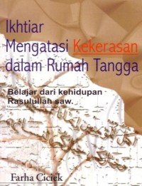 Ikhtiar mengatasi kekerasan dalam rumah tangga : belajar dari kehidupan rosulullah saw