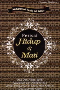 Perisai hidup dan mati : doa dari Allah,Jibril,Rosulullah dan Ahlulbaytnya ( doa jausan kabir )