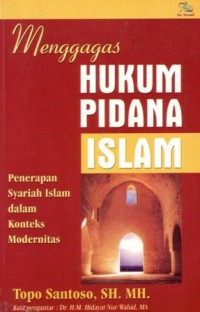 Menggagas hukum pidana islam : penerapan syariah islam dalam konteks modernitas