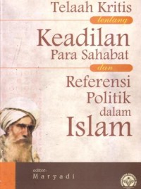Telaah kritis tentang keadilan para sahabat dan referensi politik dalam islam