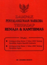 Dampak penyalahgunaan narkoba terhadap remaja dan kamtibmas : dilengkapi undang-undang no.2 dan no.3 tahun 2002 tentang kepolisian negara R.I dan pertahanan negara