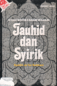 Studi kritis faham wahabi : tauhid dan syirik