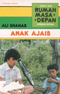 Cerita seri rumah masa depan episode ketiga : anak ajaib