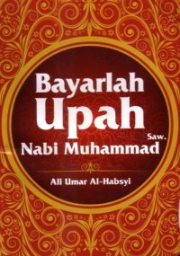 Bayarlah upah : nabi Muhammad saw