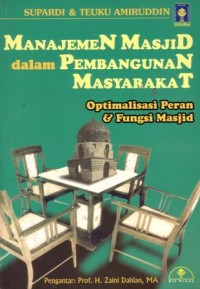 Manajemen masjid dalam pembangunan masyarakat : optimalisasi peran dan fungsi masjid