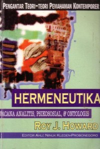 Pengantar teori-teori pemahaman kontemporer : Hermeneutika wacana analitis,psikososial,dan ontologis