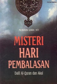 Misteri hari pembalasan : dalil al-quran dan akal
