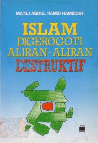 Islam di gerogoti aliran-aliran dekstruktif
