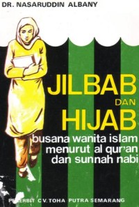 Jilbab dan hijab : busana wanita islam menurut al qur'an dan sunnah nabi