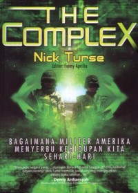 The complex : bagaimana militer amerika menyerbu kehidupan kita sehari-hari