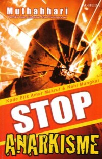 Stop anarkisme : kode etik amar makruf dan nahi munkar