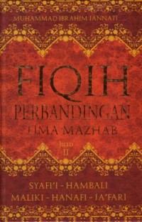 Fiqih perbandingan lima mazhab : Syafi'i-Hambali-Maliki-Hanafi-Ja'fari jilid II