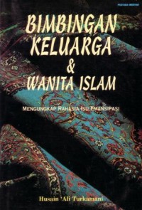 Bimbingan keluarga dan wanita islam : mengungkap rahasia isu emansipasi