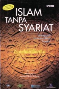Islam tanpa syariat : menggali universalitas tradisi