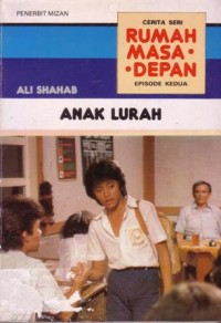 Cerita seri rumah masa depan episode kedua : anak lurah
