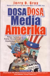Dosa-dosa  media amerika : mengungkap fakta tersembunyi kejahatan media barat