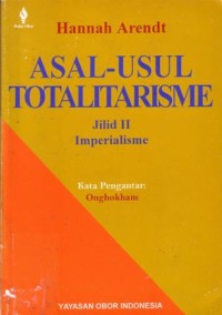 Asal-usul totalitarisme : (jilid II) imperialisme