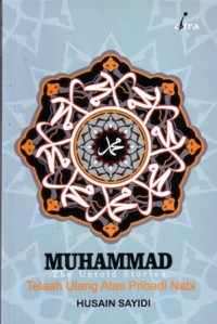 Muhammad the untold stories : telaah ulang atas pribadi nabi