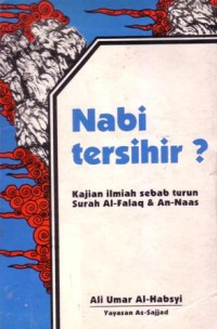 Nabi tersihir? : kajian ilmiah sebab turun surah Al-Falaq dan An-Naas