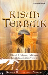 Kisah terbaik : hikmah dan pelajaran kehidupan di balik sejarah Nabi Yusuf as