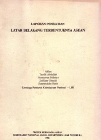 Laporan penelitian latar belakang terbentuknya ASEAN