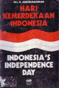 Hari kemerdekaan indonesia : indonesia's independence day