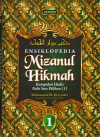 Ensiklopedia mizamul hikmah : kumpulan hadis nabi saw pilihan (1)