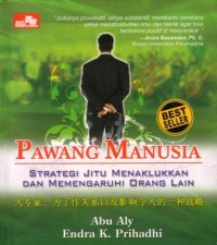 Pawang manusia : strategi jitu menaklukan dan mempengaruhi orang lain