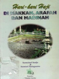Hari-hari haji : di makkah,arafah dan madinah