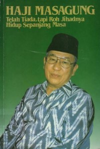Haji Masagung : telah tiada,tapi roh jihadnya hidup sepanjang masa