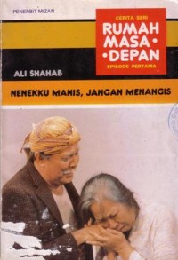Cerita seri rumah masa depan episode pertama : nenekku manis,jangan menangis