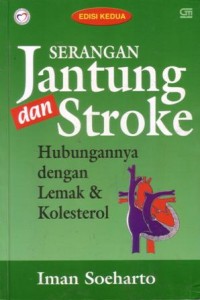 Serangan jantung dan stroke : hubungannya dengan lemak dan kolestrol