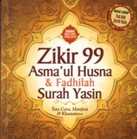Zikir 99 asma'ul husna dan fadhilah surah yasin : tata cara, manfaat dan khasiatnya