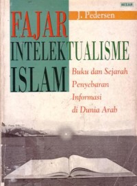 Fajar intelektualisme islam : buku dan sejarah penyebaran informasi di dunia arab